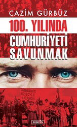 Cazim Gürbüz 100. Yılında Cumhuriyeti Savunmak - Berfin Yayınları