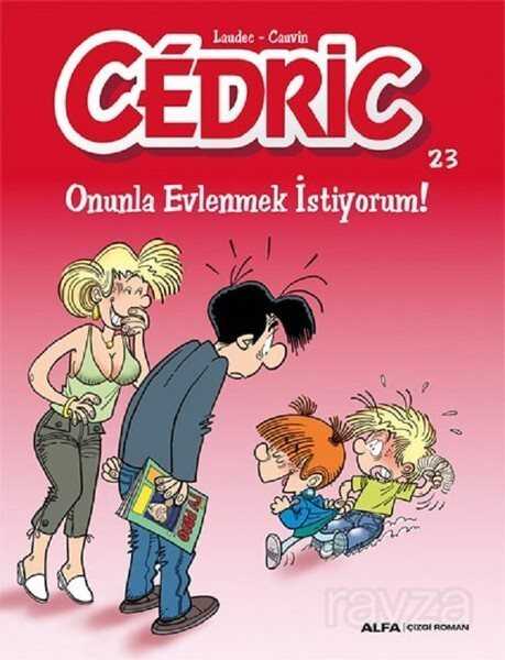 Cedric 23 / Onunla Evlenmek İstiyorum! - Alfa Yayınları