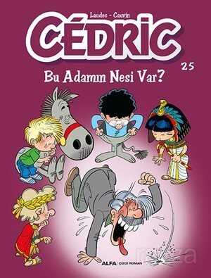 Cedric 25 / Bu Adamın Nesi Var? - Alfa Yayınları
