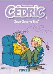 Cedric 5 / Onun Sorunu Ne? - Alfa Yayınları