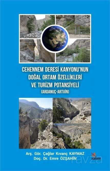 Cehennem Deresi Kanyonu'nun Doğal Ortam Özellikleri ve Turizm Potansiyeli (Ardanuç-Artvin) - Kriter Basım Yayın Dağıtım