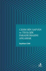 Cehm bin Safvan ve Teolojik Paradigmasını Anlamak - Fecr Yayınevi