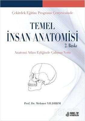 Çekirdek Eğitiş Programı Çerçevesinde Temel İnsan Anatomisi 2. Baskı Anatomi Atlası Eşliğinde Çalışm - 1