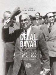 Celal Bayar Arşiv Belgelerinde Demokrat Parti 1946-1950 Dp Genel İdare Kurulu Ve Grup Tutanaklari Ta - Paradigma Akademi Yayınları
