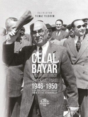 Celal Bayar Arşiv Belgelerinde Demokrat Parti 1946-1950 Dp Genel İdare Kurulu Ve Grup Tutanaklari Ta - 1
