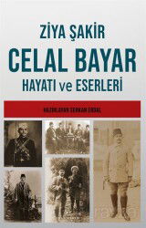Celal Bayar'ın Hayatı ve Eserleri - Akıl Fikir Yayınları
