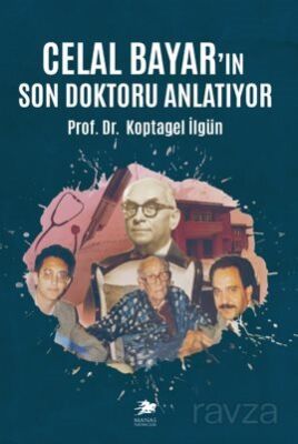 Celal Bayar'ın Son Doktoru Anlatıyor - 1