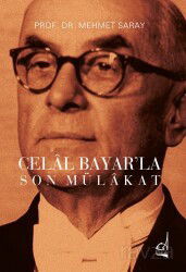 Celal Bayar'la Son Mülakat - Boğaziçi Yayınları