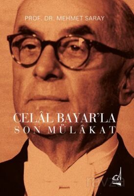 Celal Bayar'la Son Mülakat - 1