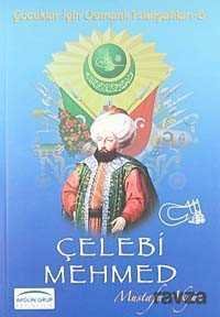 Çelebi Mehmed / Çocuklar İçin Osmanlı Padişahları -5 - 1
