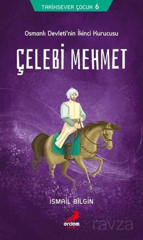 Çelebi Mehmet / Tarihsever Çocuk Dizisi 6 - Erdem Çocuk Yayınları