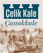 Çelik Kale Çanakkale (Ciltli) - İstanbul Büyük Şehir Belediyesi (Kültür A.Ş.) Yay.