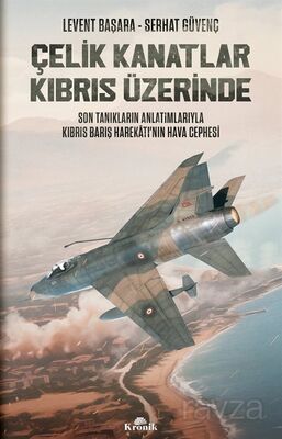 Çelik Kanatlar Kıbrıs Üzerinde - 1