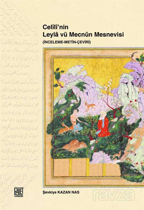 Celili'nin Leyla vü Mecnun Mesnevisi (İnceleme-Metin-Çeviri) - Palet Yayınları (Konya)