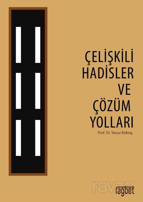 Çelişkili Hadisler ve Çözüm Yolları - Rağbet Yayınları