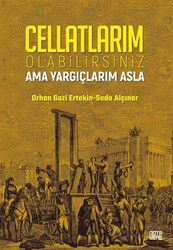 Cellatlarım Olabilirsiniz Ama Yargıçlarım Asla - Notabene Yayınları