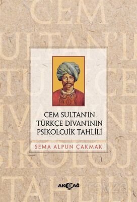 Cem Sultan'ın Türkçe Divan'ının Psikolojik Tahlili - 1