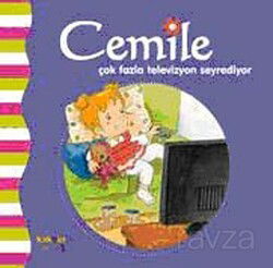 Cemile Çok Fazla Televizyon Seyrediyor - Kaknüs Yayınları