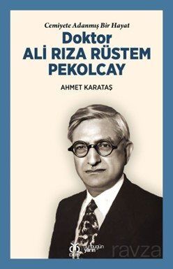 Cemiyete Adanmış Bir Hayat Doktor Ali Rıza Rüstem Pekolcay - 1