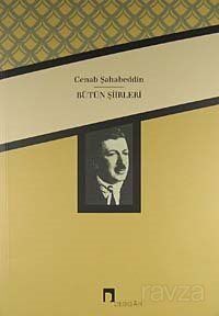 Cenab Şahabeddin / Bütün Şiirleri - 1