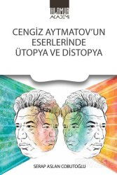 Cengiz Aytmatov'un Eserlerinde Ütopya Ve Distopya - Ihlamur Akademi