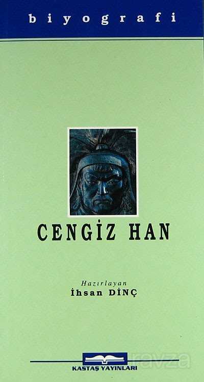 Cengiz Han Hayatı, Yasaları, Savaşları - Kastaş Yayınları