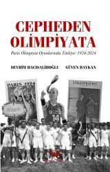 Cepheden Olimpiyata Paris Olimpiyat Oyunlarında Türkiye 1924-2024 - Bilim ve Sanat Yayınları