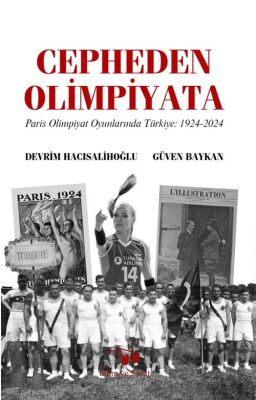 Cepheden Olimpiyata Paris Olimpiyat Oyunlarında Türkiye 1924-2024 - 1