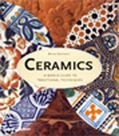 Ceramics / A World Guide to Traditional Techniques - 1