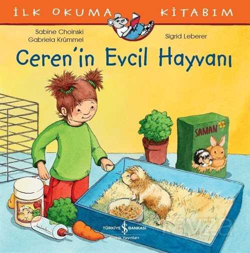 Ceren'in Evcil Hayvanı / İlk Okuma Kitabım - İş Bankası Yayınları
