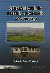 Çerkeş İlçesinin Beşeri ve Ekonomik Coğrafyası - Fenomen Yayıncılık