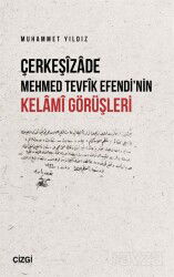 Çerkeşizade Mehmed Tevfik Efendi'nin Kelami Görüşleri - Çizgi Kitabevi