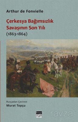 Çerkesya Bağımsızlık Savaşının Son Yılı (1863-1864) - 1