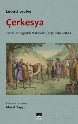 Çerkesya - Tarihi - Etnografik Makaleler (1857-1862-1866) - 1