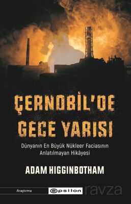 Çernobil'de Gece Yarısı: Dünyanın En Büyük Nükleer Faciasının Anlatılmayan Hikayesi - 1