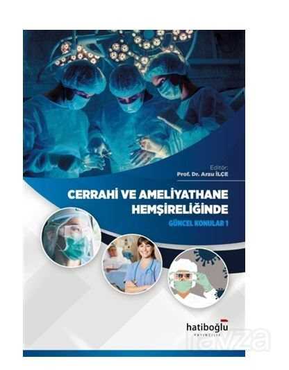 Cerrahi Ve Ameliytahane Hemşireliğinde Güncel Konular 1 - Hatiboğlu Yayınevi