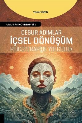 Cesur Adımlar İçsel Dönüşüm Psikoterapide Yolculuk - 1