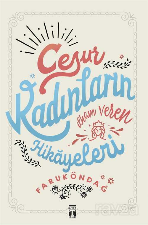 Cesur Kadınların İlham Veren Hikayeleri - Timaş Yayınları