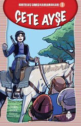 Çete Ayşe / Kurtuluş Savaşı Kahramanları 1 - Uğurböceği Yayınları