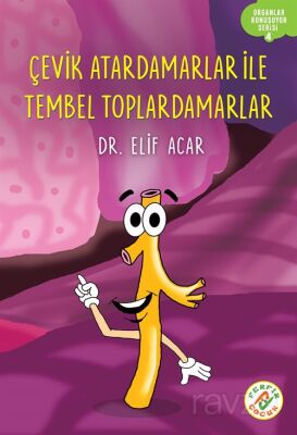 Çevik Atardamarlar İle Tembel Toplardamarlar / Organlar Konuşuyor Serisi 4 - 1