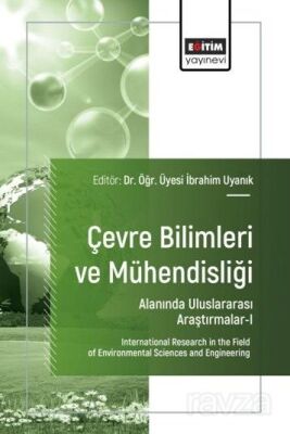 Çevre Bilimleri ve Mühendisliği Alanında Uluslararası Araştırmalar I - 1