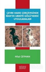 Çevre Hakkı Çerçevesinde İran'ın Urmiye Gölü'ndeki Uygulamalar - Astana Yayınları