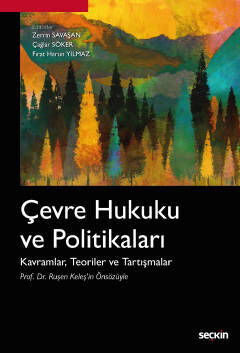 Çevre Hukuku ve Politikaları (Kavramlar, Teoriler ve Tartışmalar) - 1