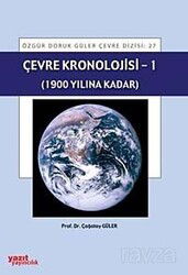 Çevre Kronolojisi -1 (1900 Yılına Kadar) - Yazıt Yayıncılık (Ankara)
