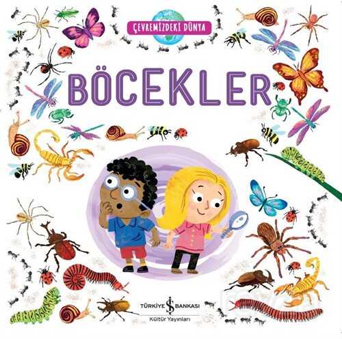 Çevremizdeki Dünya / Böcekler - İş Bankası Yayınları