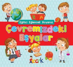 Çevremizdeki Eşyalar / Eğitici Eğlenceli Boyama - Bıcırık Çocuk