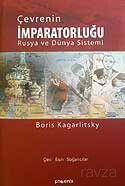 Çevrenin İmparatorluğu Rusya ve Dünya Sistemi - Siyasal Yayın Grubu - Kampanya
