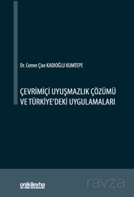 Çevrimiçi Uyuşmazlık Çözümü ve Türkiye'deki Uygulamaları - 1