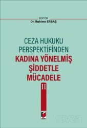 Ceza Hukuku Perspektifinden Kadına Yönelmiş Şiddetle Mücadele II - Adalet Yayınevi