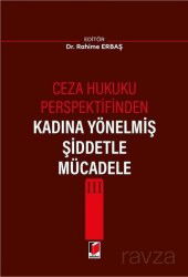 Ceza Hukuku Perspektifinden Kadına Yönelmiş Şiddetle Mücadele III - Adalet Yayınevi